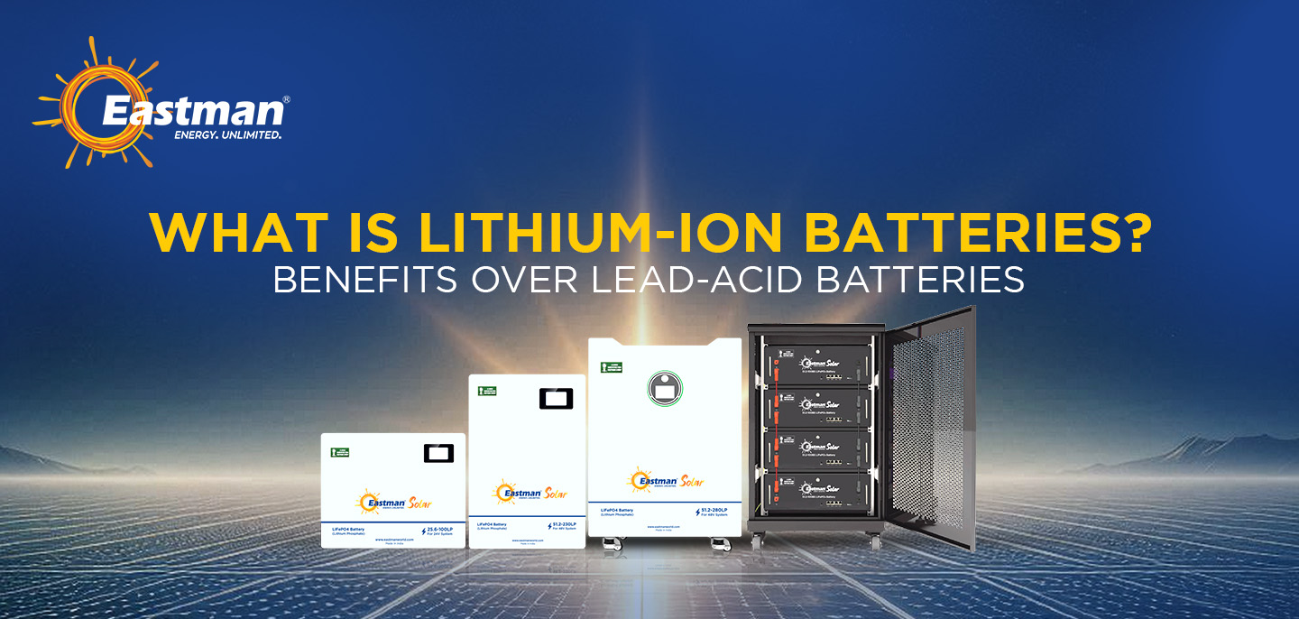 What Are Lithium-ion Batteries? Benefits Over Lead-acid Batteries