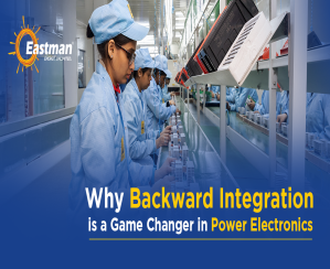  Why Backward Integration is a game changer in Power Electronics